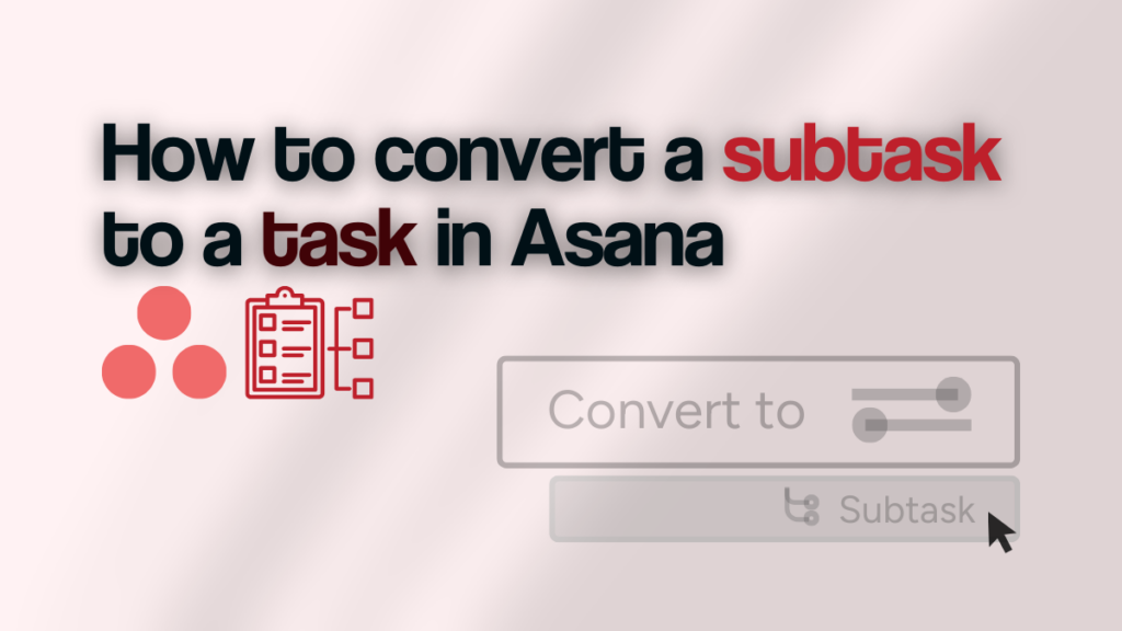 Asana logo and tasks icon with text "how to convert a subtask to a task in asana"